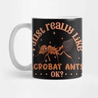 I just really like Acrobat Ants - Acrobat Ant Mug